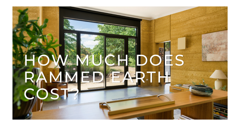 How Much Does A Rammed Earth House Cost